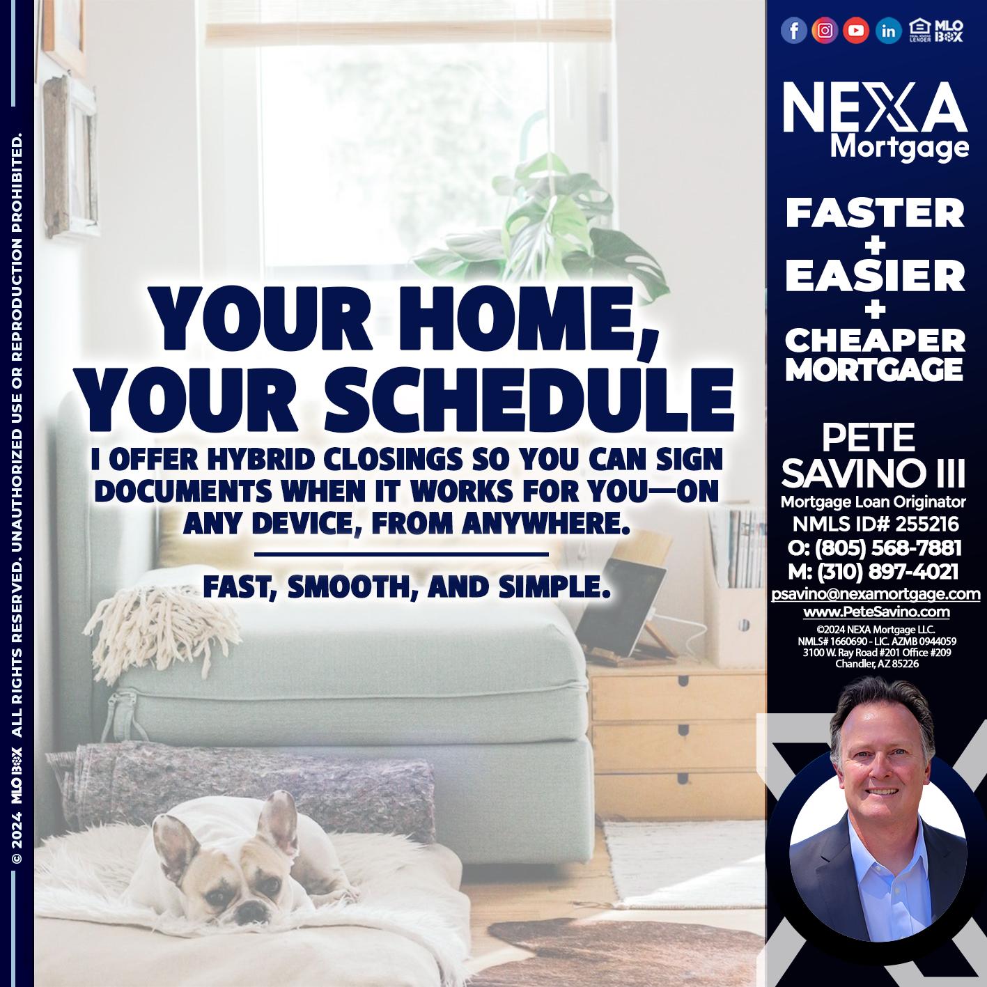 YOUR HOME YOUR SCHEDULE - Pete Savino III -Mortgage Loan Originator