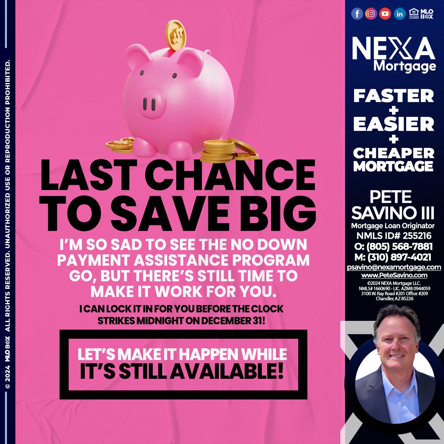 LAST CHANCE TO SAVE BIG - Pete Savino III -Mortgage Loan Originator