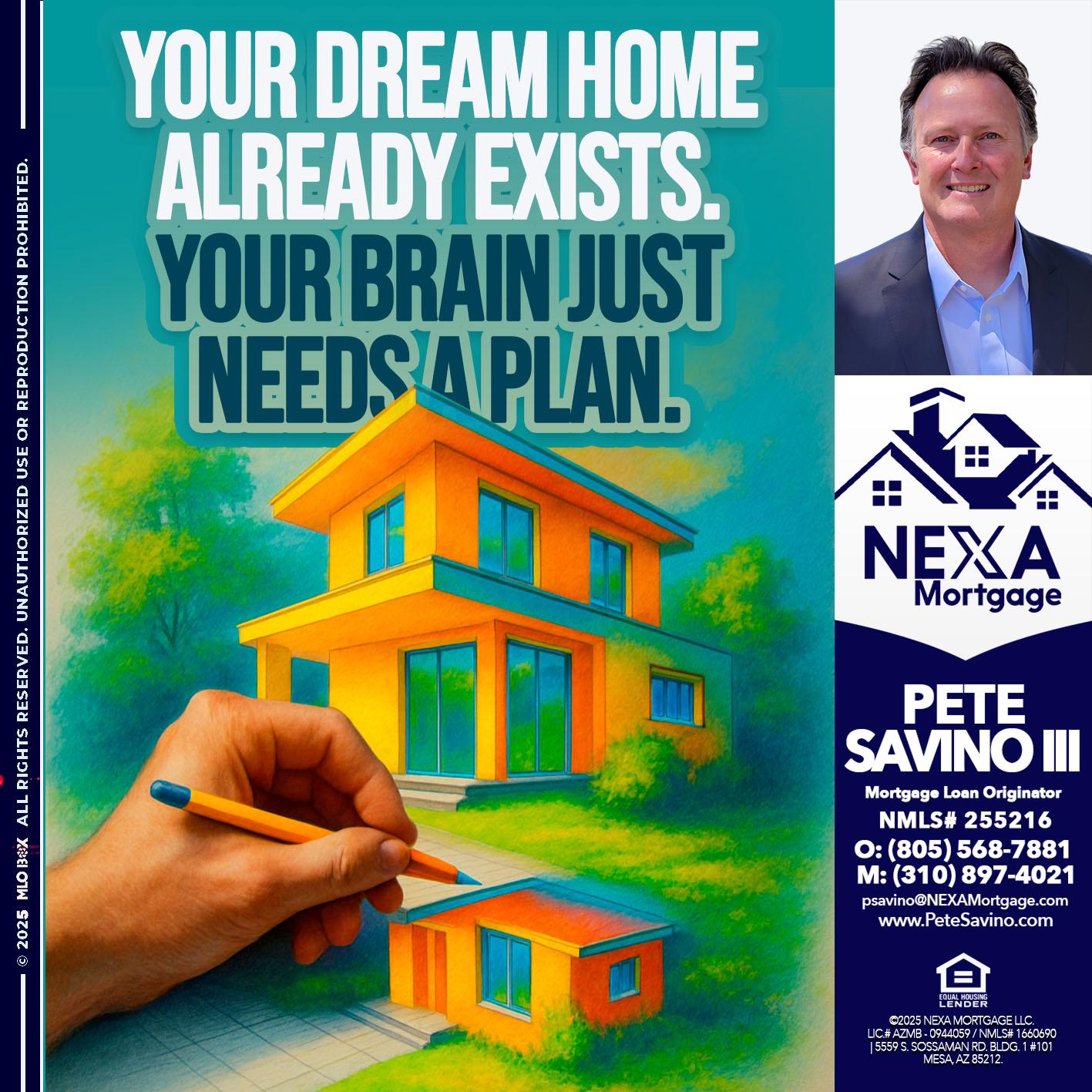 YOUR DREAM HOME - Pete Savino III -Mortgage Loan Originator
