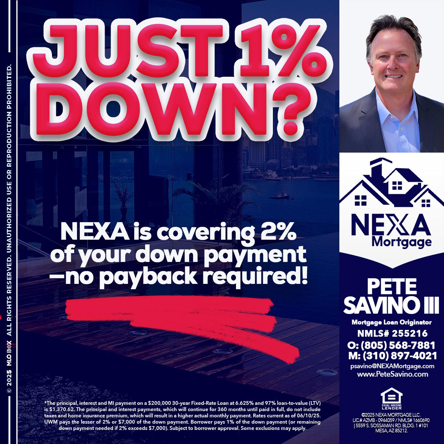 JUST 1% DOWN - Pete Savino III -Mortgage Loan Originator