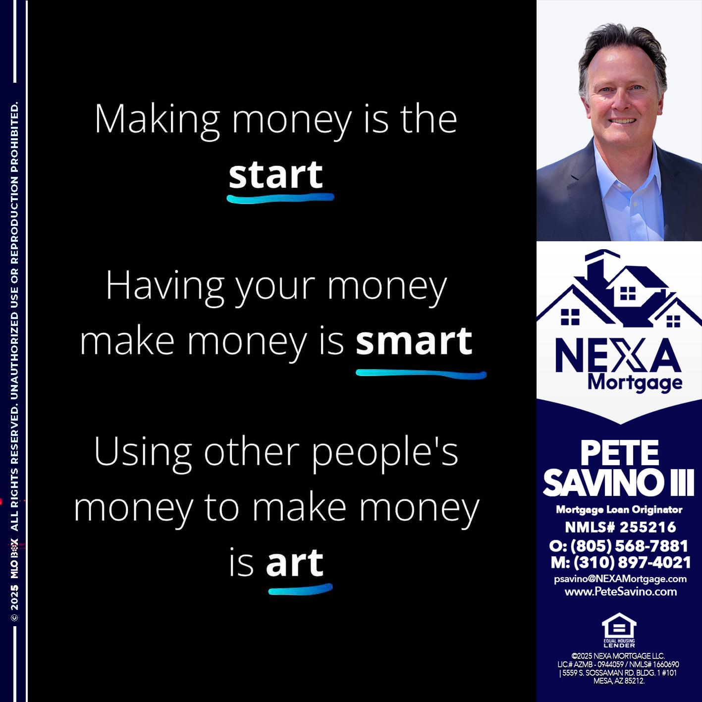 MAKING MONEY IS - Pete Savino III -Mortgage Loan Originator