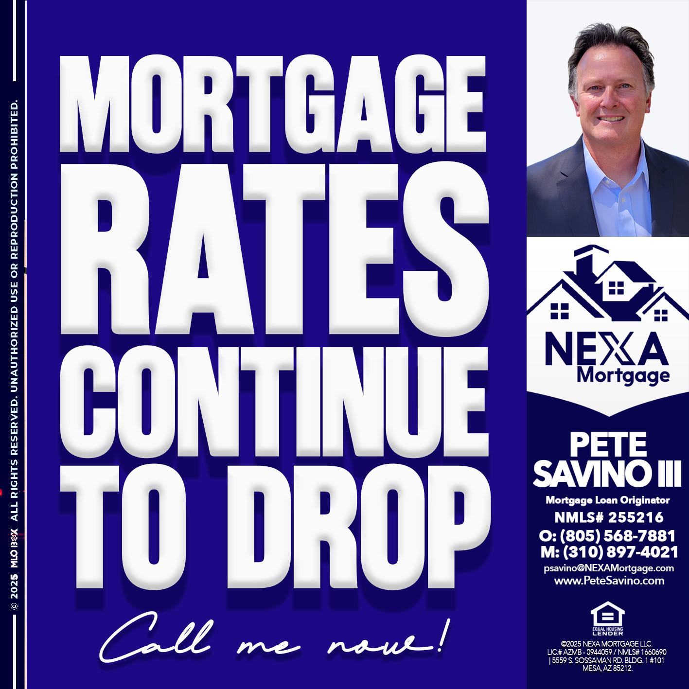 MORTGAGE RATES ARE DROP - Pete Savino III -Mortgage Loan Originator