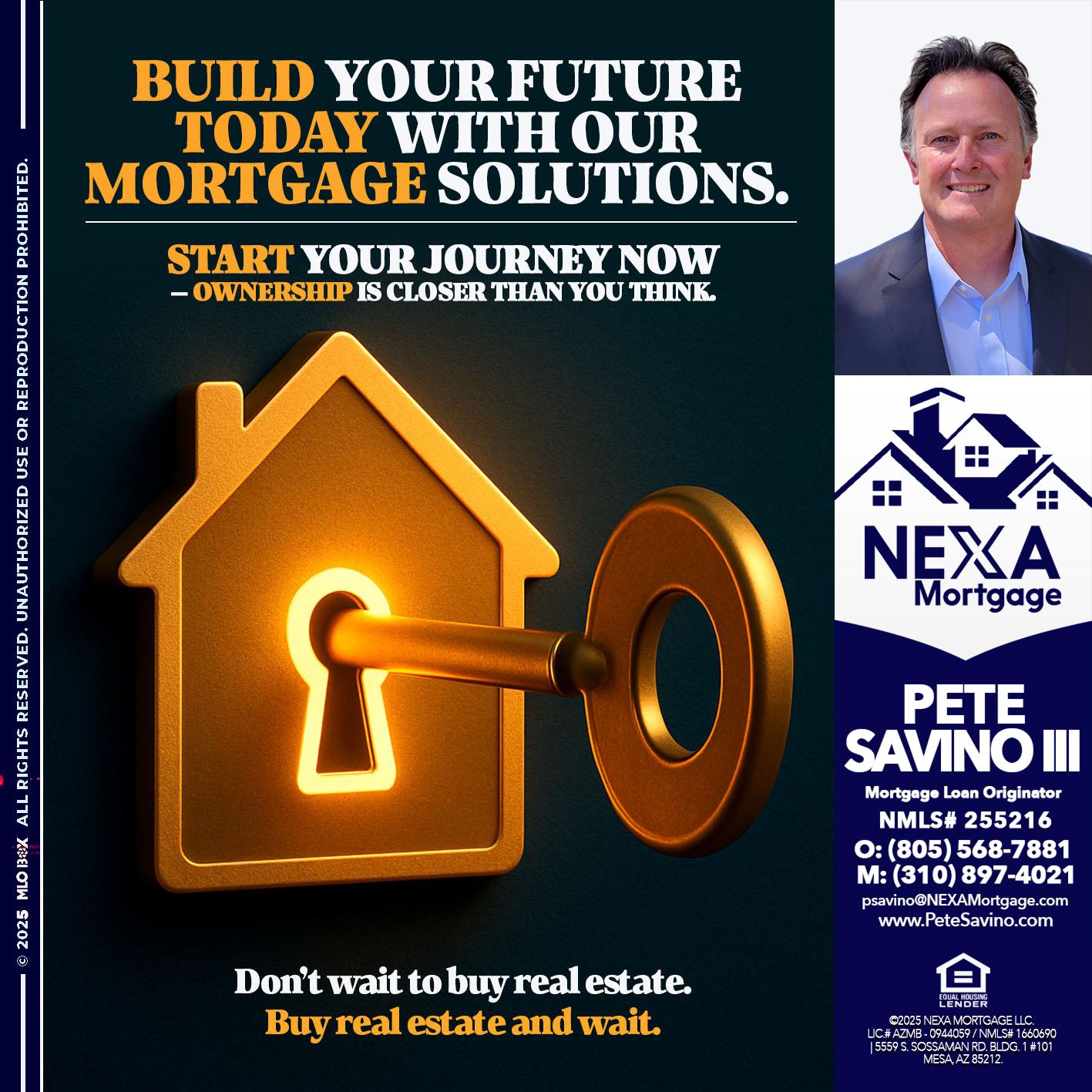 BUILD YOUR FUTURE - Pete Savino III -Mortgage Loan Originator