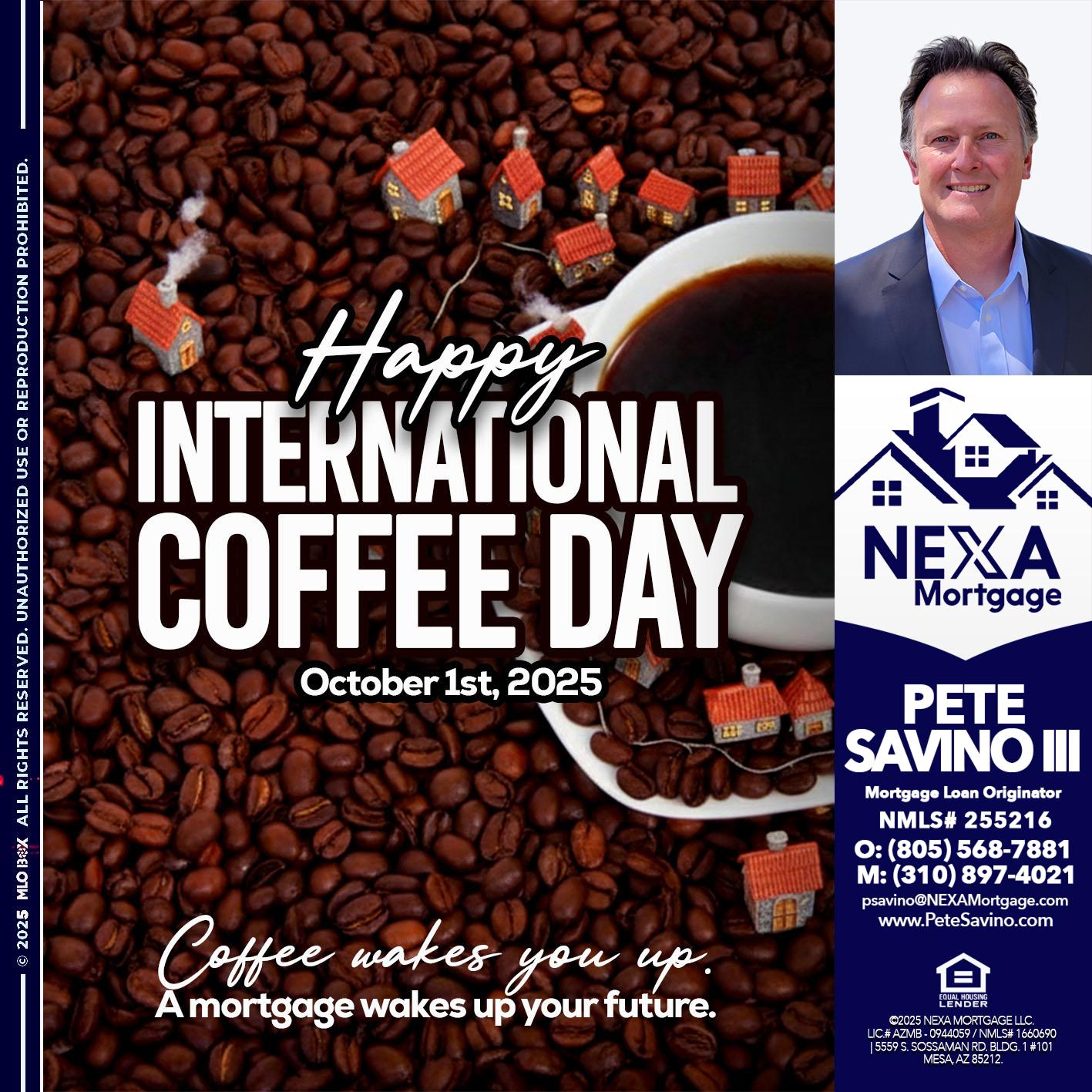 INTERNATIONAL COFFEE DAY - Pete Savino III -Mortgage Loan Originator
