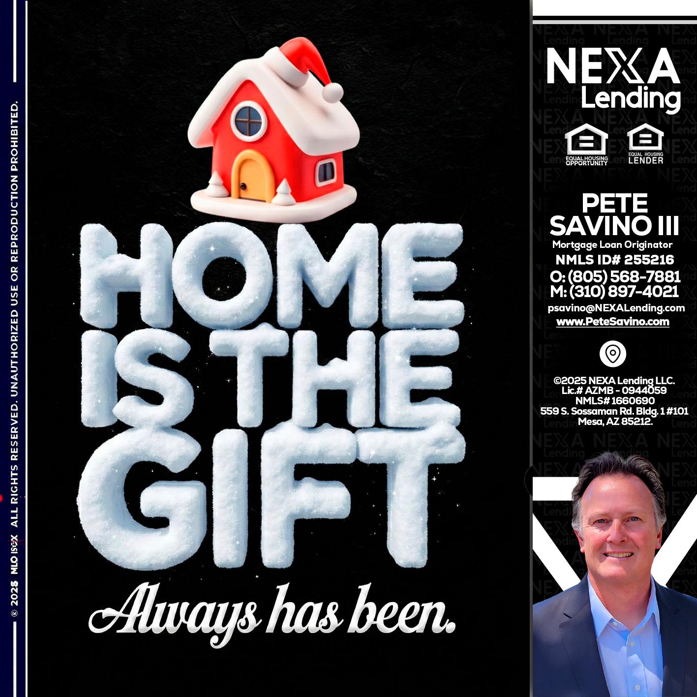 home is the gift - Pete Savino III -Mortgage Loan Originator