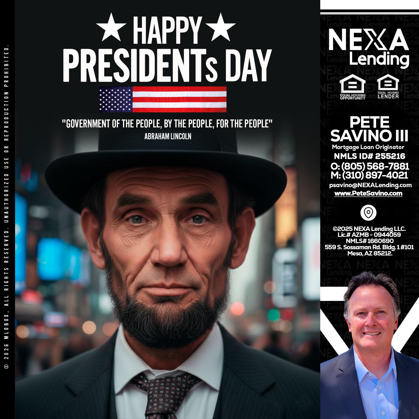 PRESIDENTS DAY - Pete Savino III -Mortgage Loan Originator