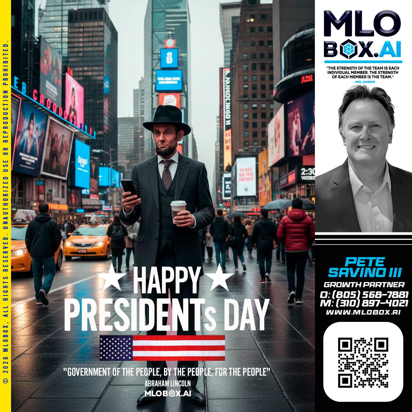 HAPPY PRESIDENTS DAY - Pete Savino III -Mortgage Loan Originator