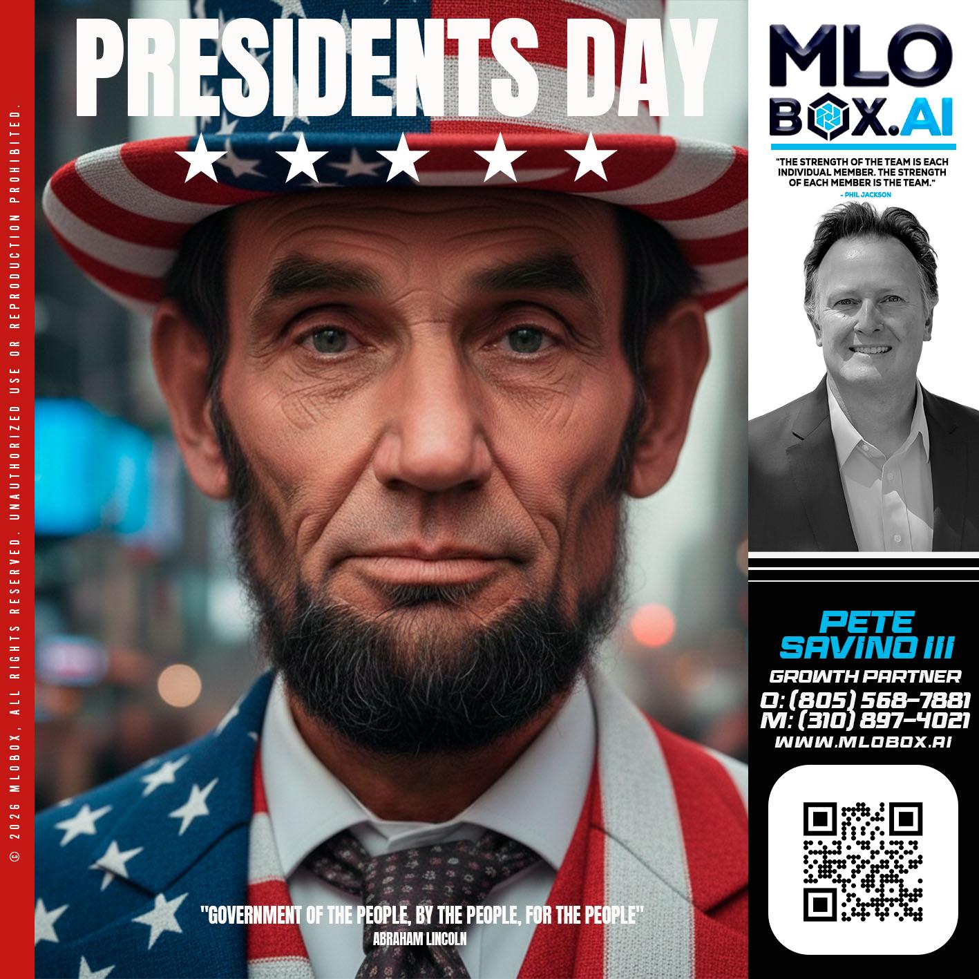 PRESIDENTS DAY - Pete Savino III -Mortgage Loan Originator