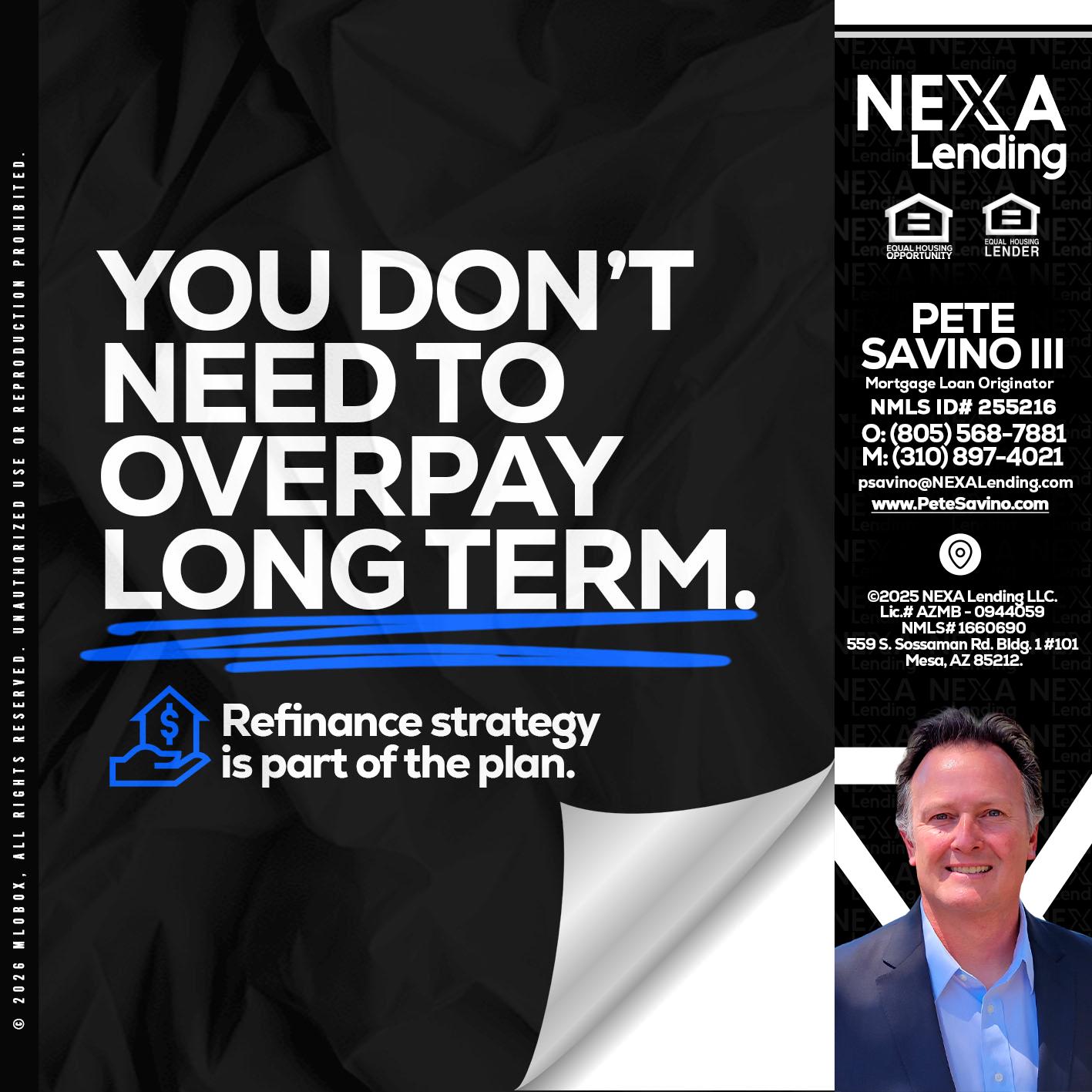 you don't need - Pete Savino III -Mortgage Loan Originator
