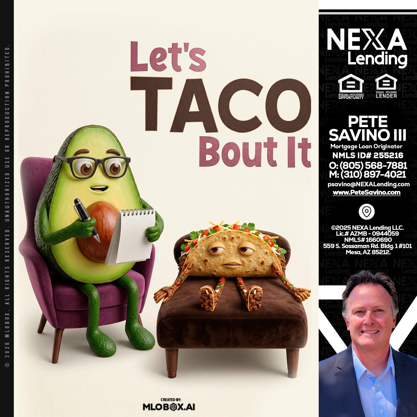 LETS TACO ABOUT IT - Pete Savino III -Mortgage Loan Originator