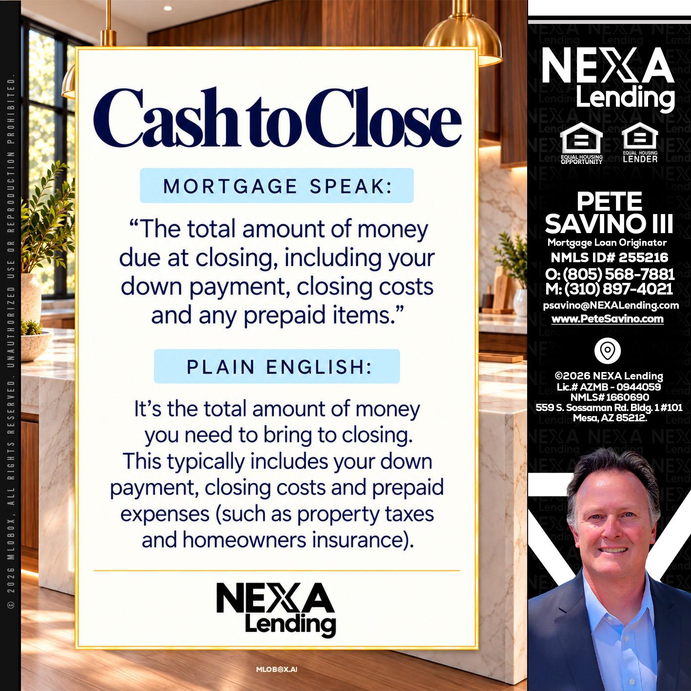 CASH TO CLOSE - Pete Savino III -Mortgage Loan Originator